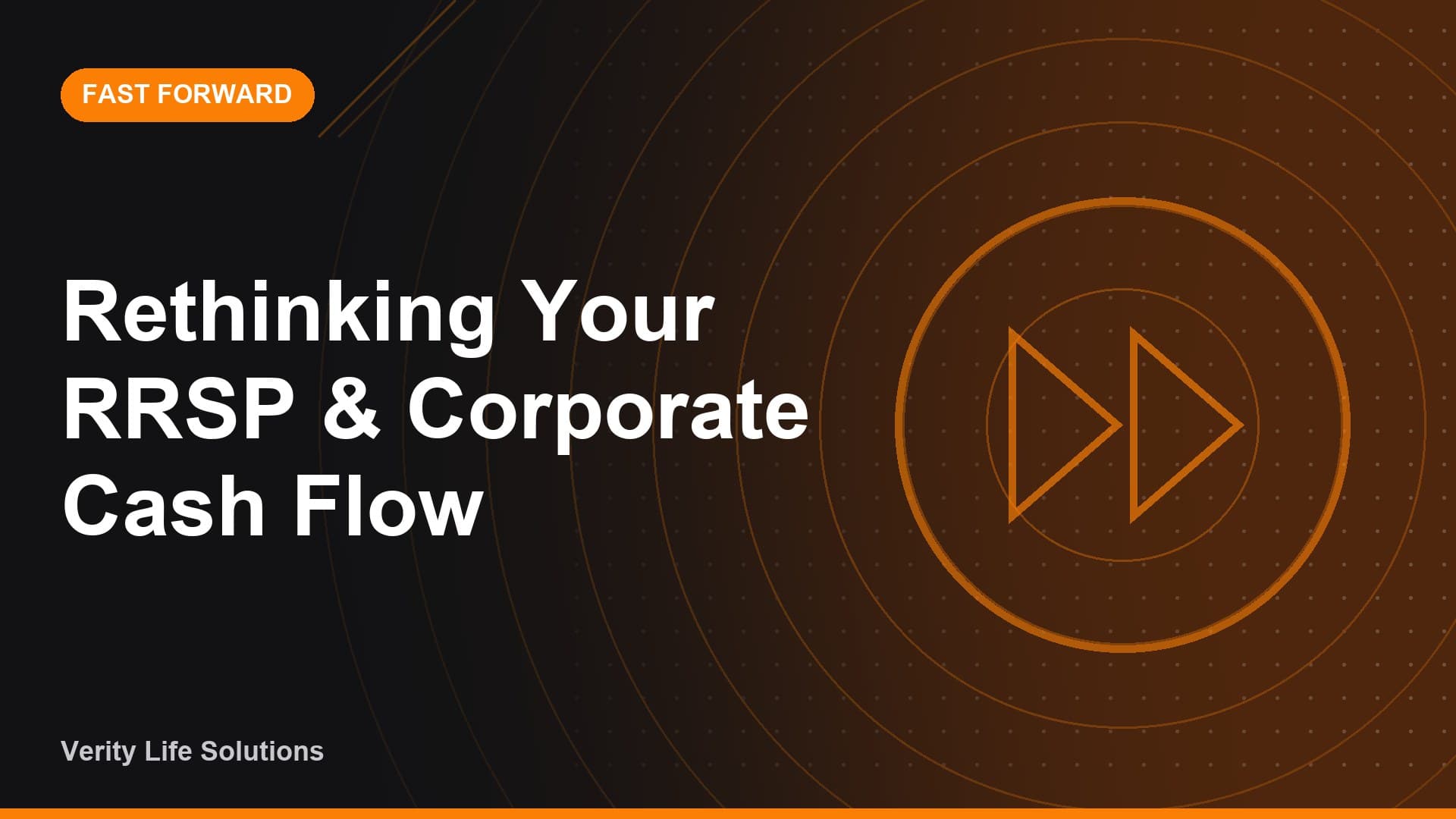 Fast Forward - SE1/26 - Rethinking Your RRSP & Corporate Cash Flow
