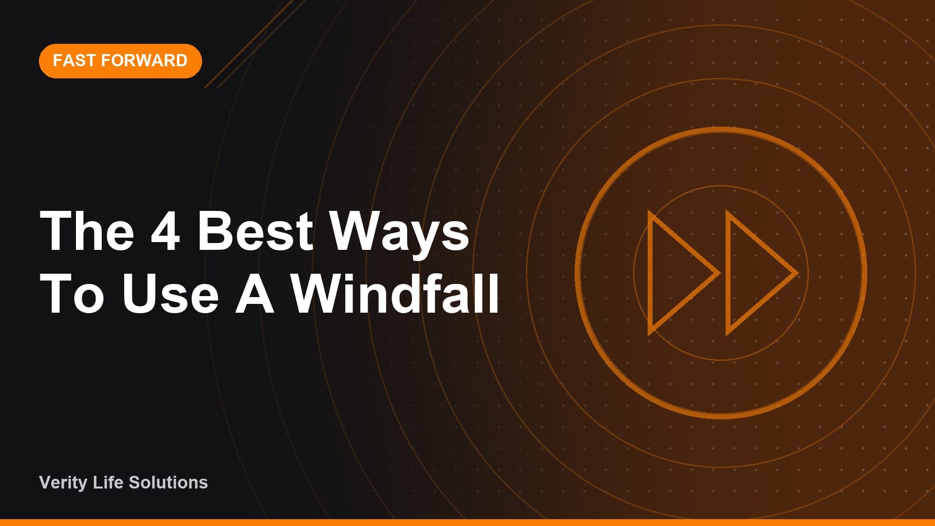 Fast Forward - JN16/26 - The 4 Best Ways To Use A Windfall
