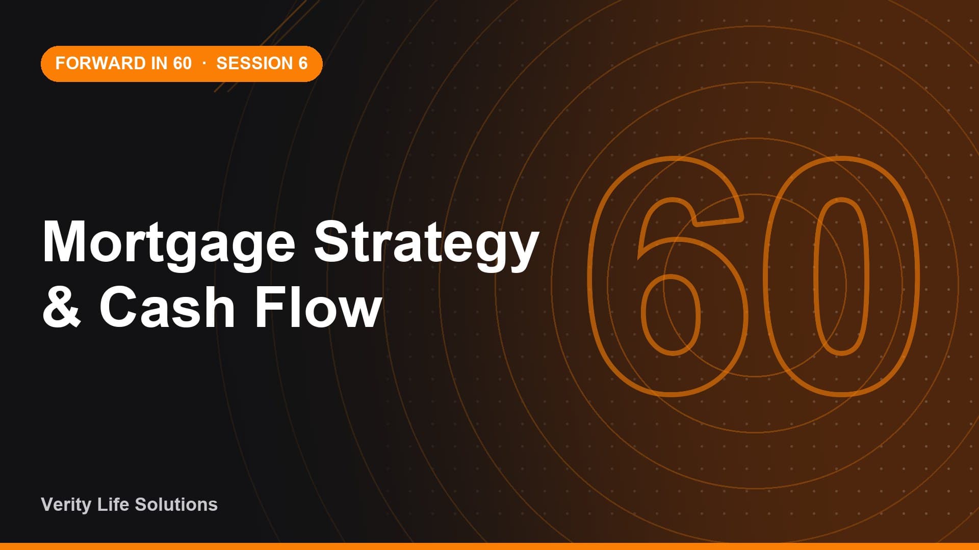 Session #6 - MR27/26 - Mortgage Strategy & Cash Flow