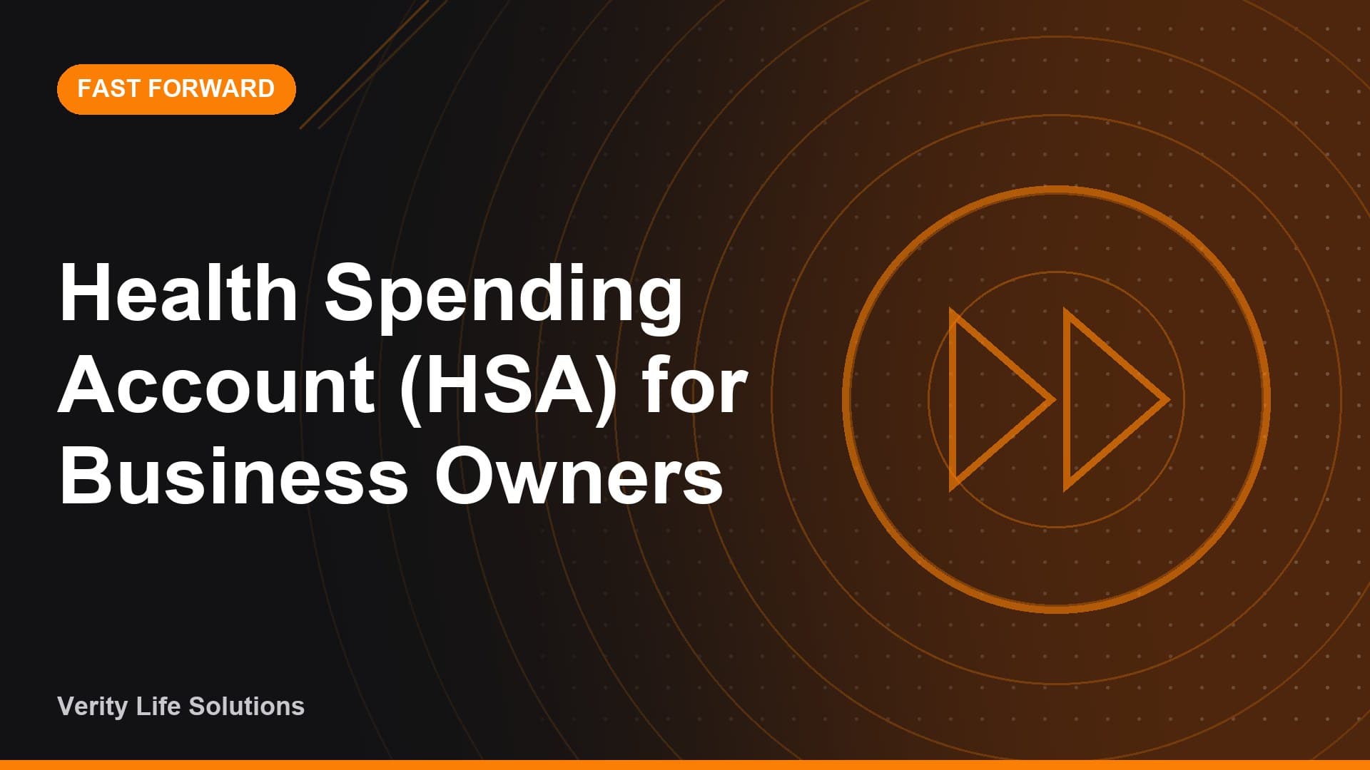 Fast Forward - AP8/26 - Health Spending Account (HSA) for Business Owners