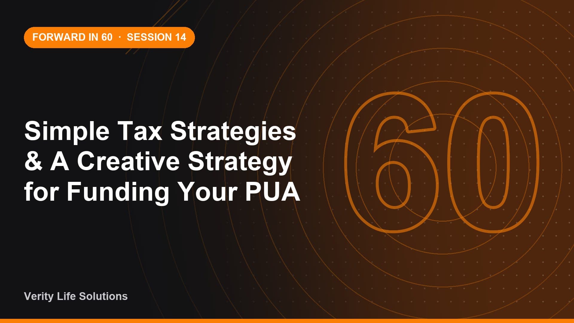 Session #14- JL17/26 - Simple Tax Strategies / A Creative Strategy for Funding Your PUA
