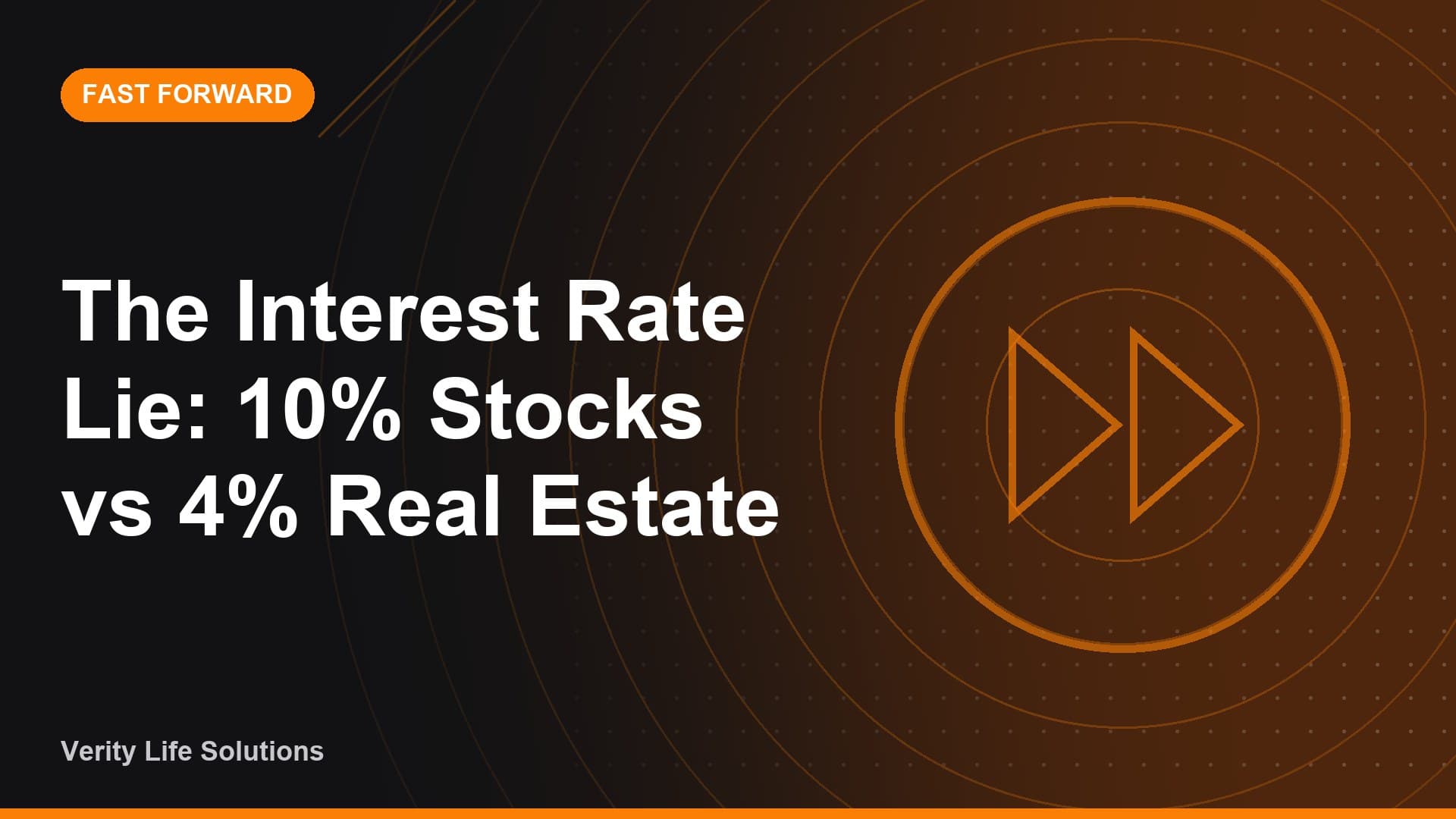 Fast Forward - JL28/26 - The Interest Rate Lie - 10% Stocks vs 4% Real Estate