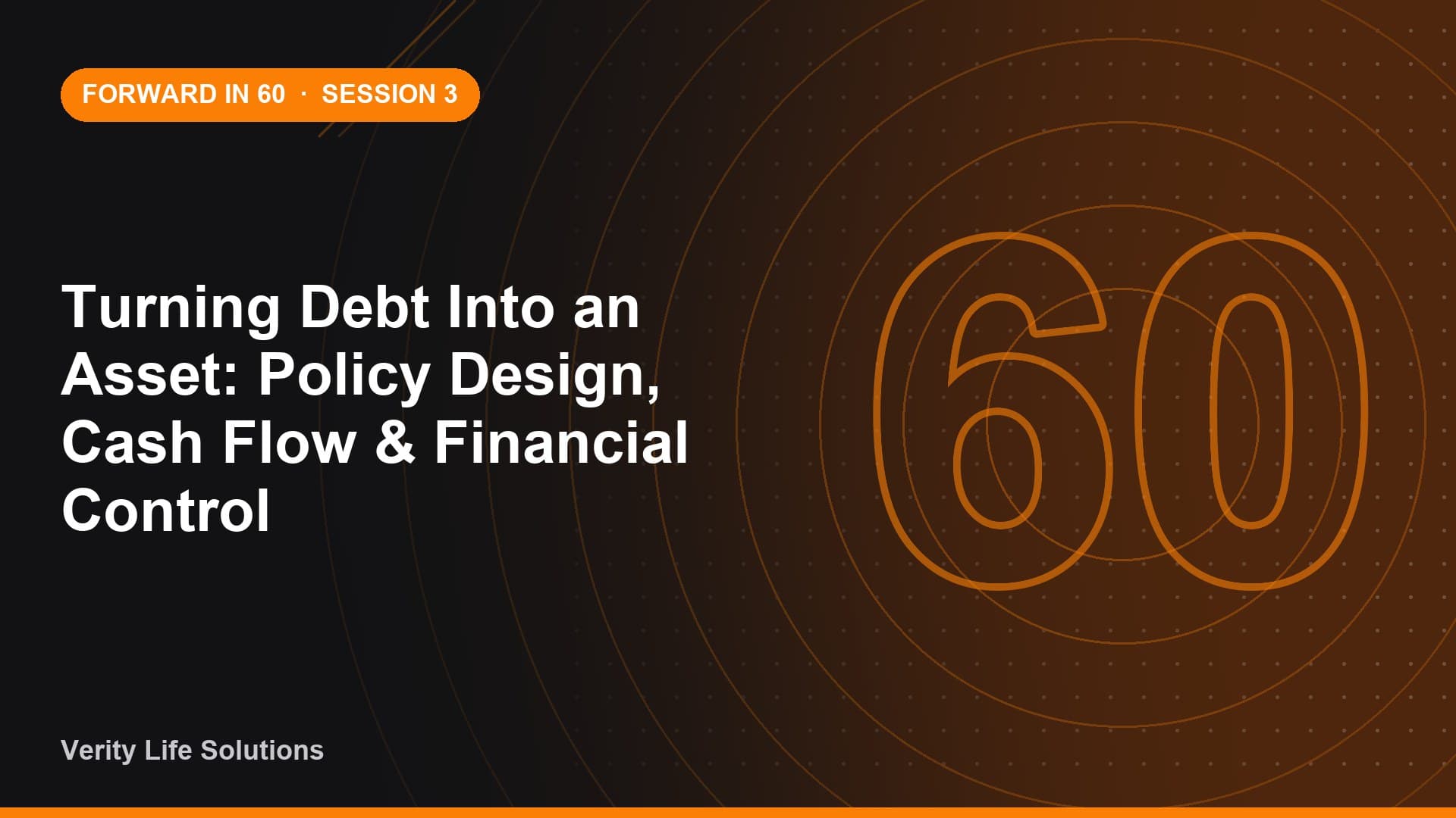 Session #3 - FE13/26 - Turning Debt Into an Asset: Policy Design, Cash Flow & Financial Control
