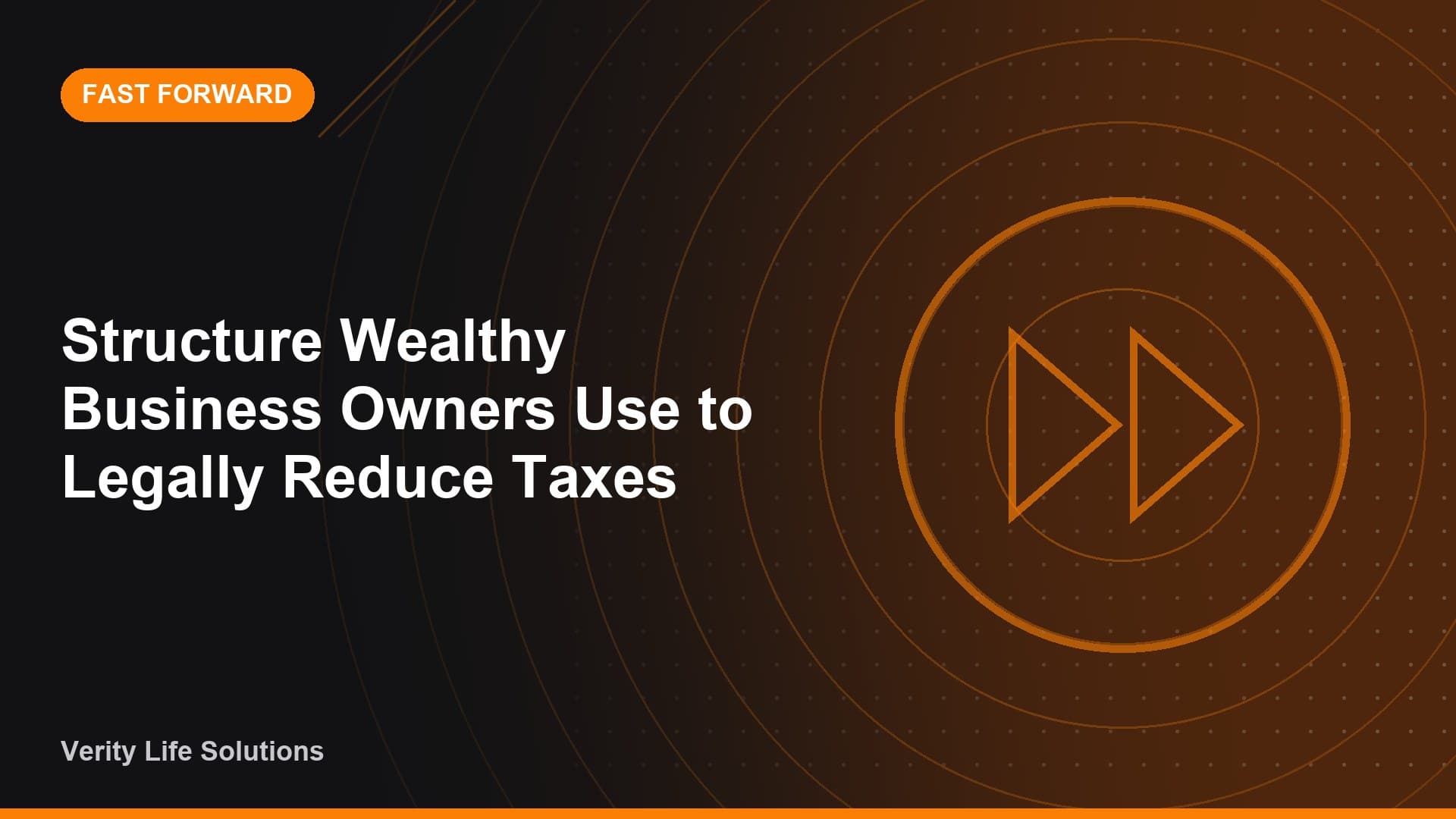 Fast Forward - March 10, 2026 - Structure Wealthy Business Owners Use to Legally Reduce Taxes