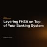 Layering FHSA on Top of Your Banking System