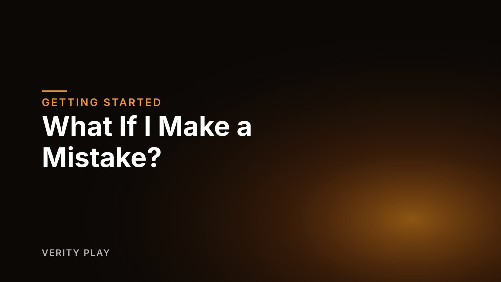 What If I Make a Mistake?