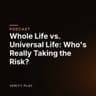 Whole Life vs. Universal Life: Who's Really Taking the Risk?