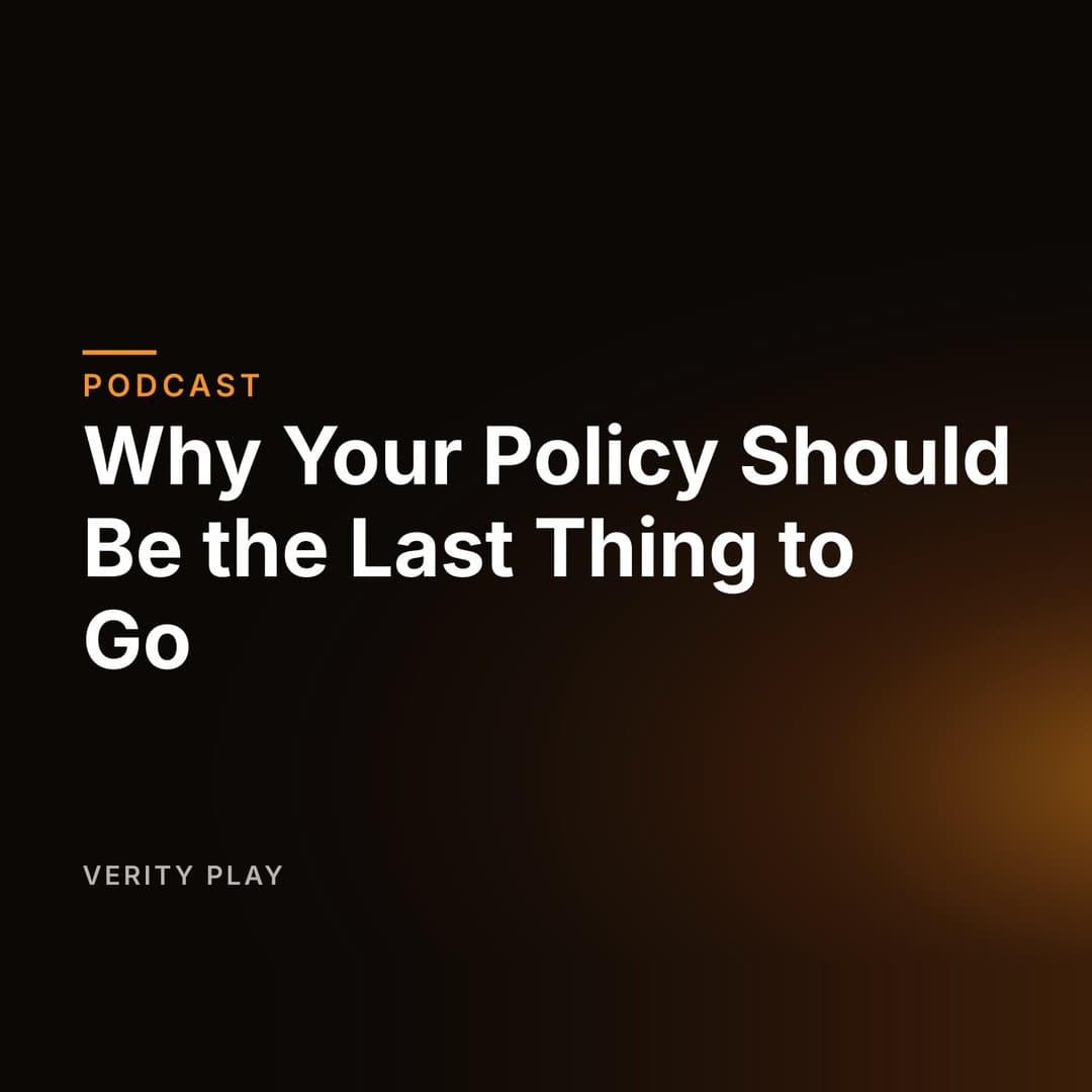 Why Your Policy Should Be the Last Thing to Go
