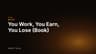 You Work, You Earn, You Lose (Book)